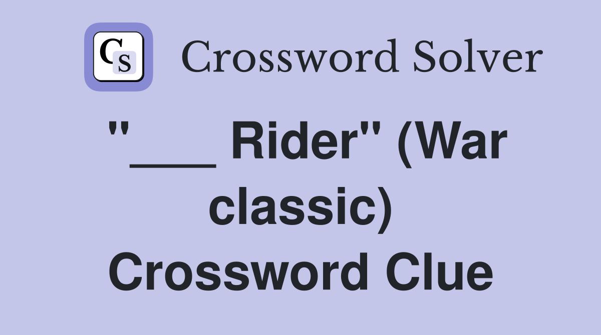 "___ Rider" (War classic) Crossword Clue