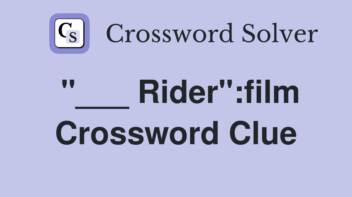 "___ Rider":film Crossword Clue