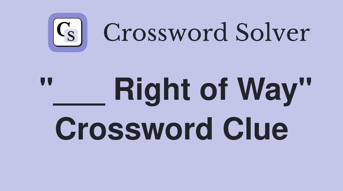 "___ Right of Way" Crossword Clue
