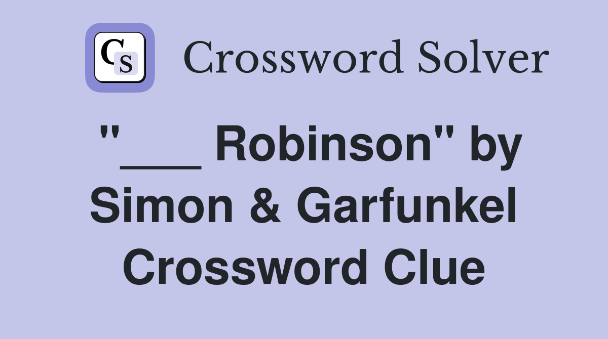 "___ Robinson" by Simon & Garfunkel Crossword Clue
