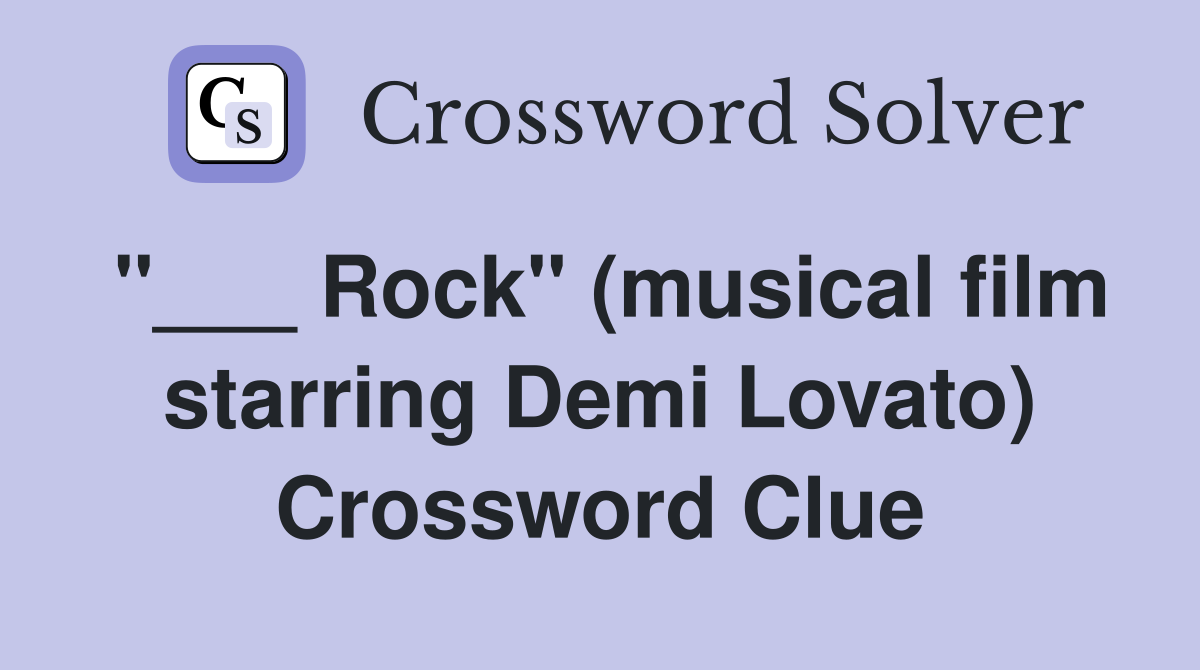 "___ Rock" (musical film starring Demi Lovato) Crossword Clue