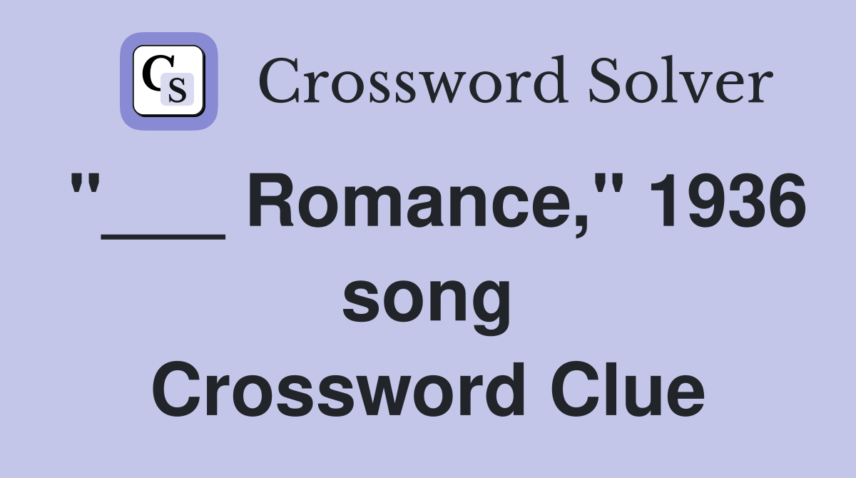 "___ Romance," 1936 song Crossword Clue