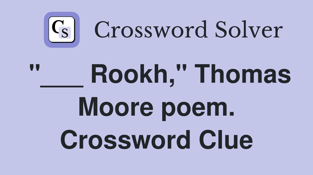 "___ Rookh," Thomas Moore poem. Crossword Clue