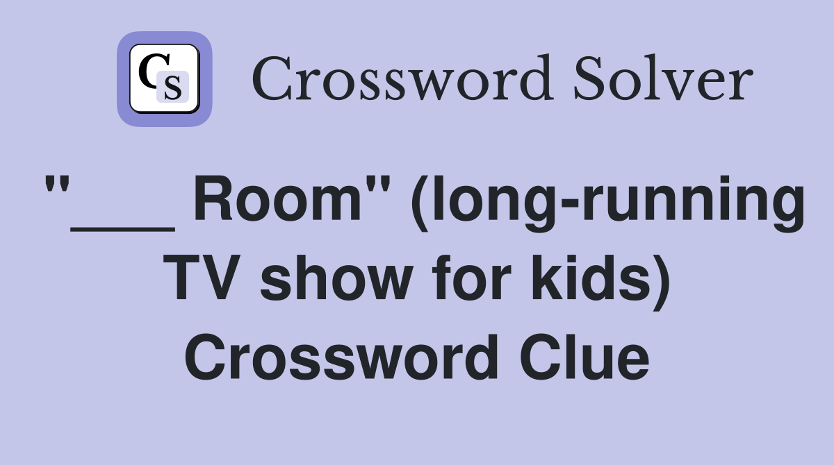 "___ Room" (long-running TV show for kids) Crossword Clue
