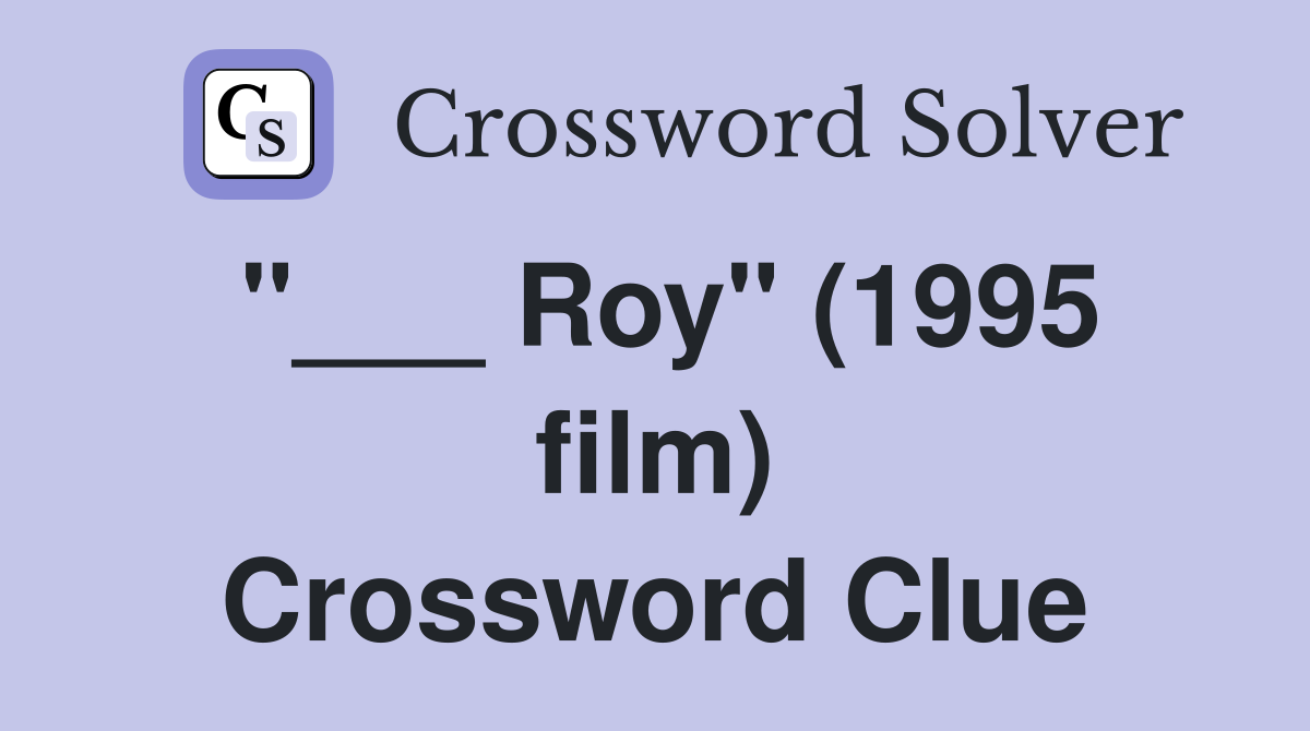 "___ Roy" (1995 film) Crossword Clue