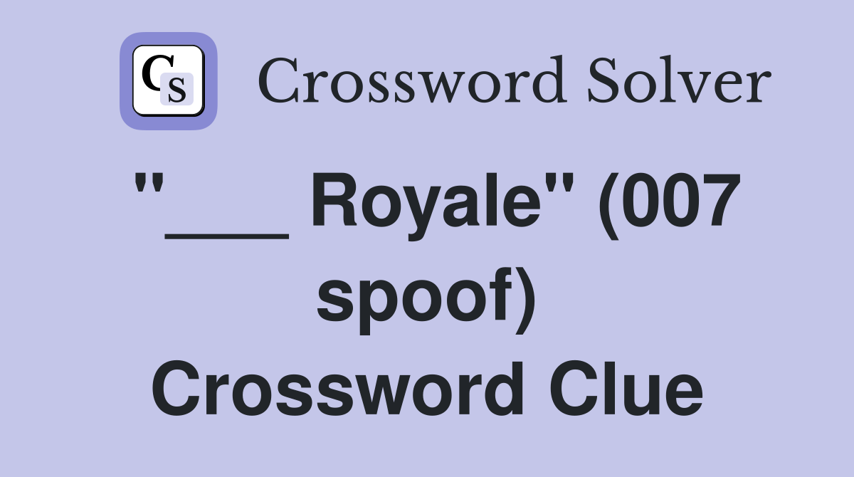 "___ Royale" (007 spoof) Crossword Clue