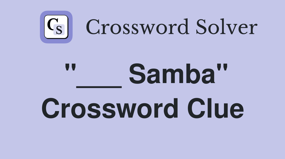 "___ Samba" Crossword Clue
