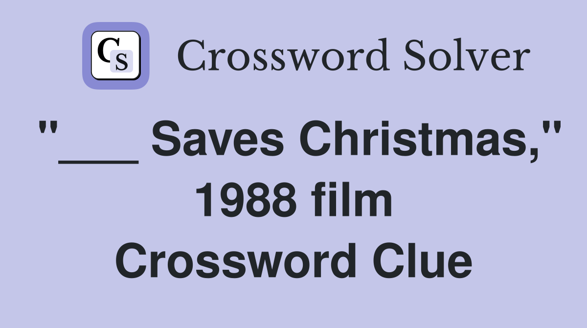 "___ Saves Christmas," 1988 film Crossword Clue