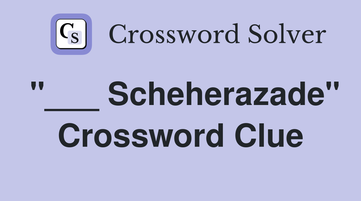"___ Scheherazade" Crossword Clue