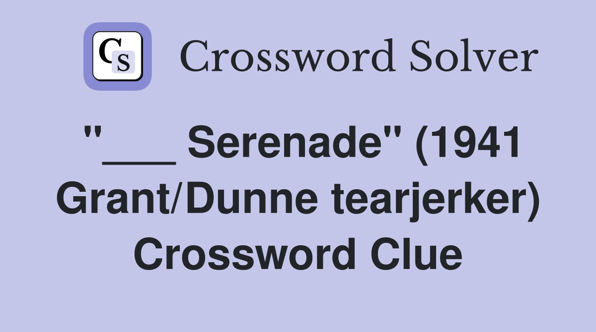 "___ Serenade" (1941 Grant/Dunne tearjerker) Crossword Clue
