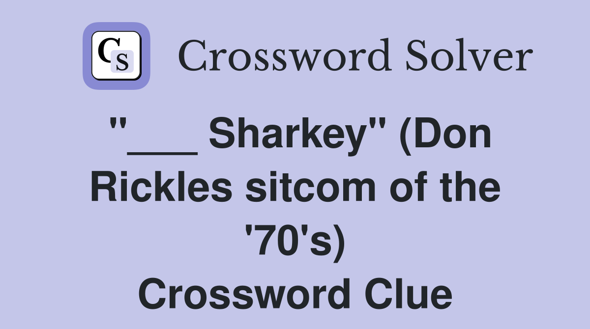 "___ Sharkey" (Don Rickles sitcom of the '70's) Crossword Clue