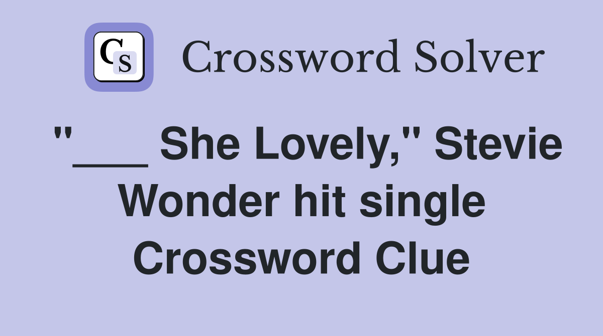 "___ She Lovely," Stevie Wonder hit single Crossword Clue