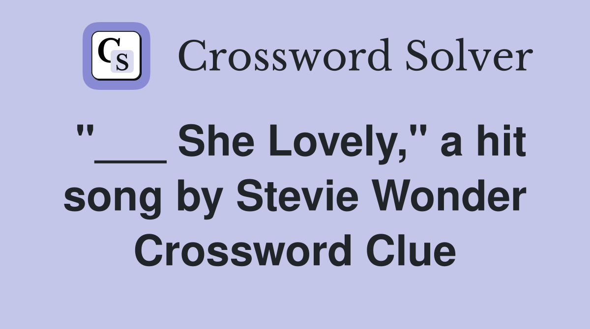 "___ She Lovely," a hit song by Stevie Wonder Crossword Clue
