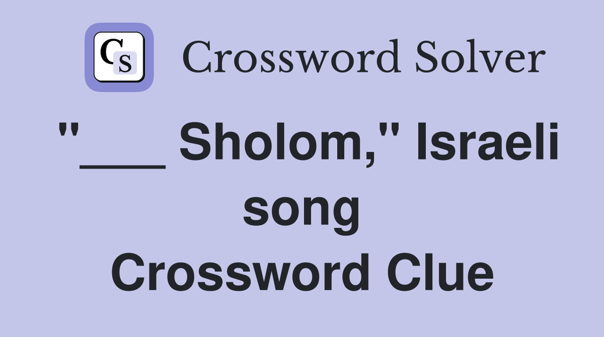 "___ Sholom," Israeli song Crossword Clue