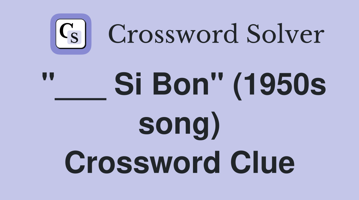"___ Si Bon" (1950s song) Crossword Clue