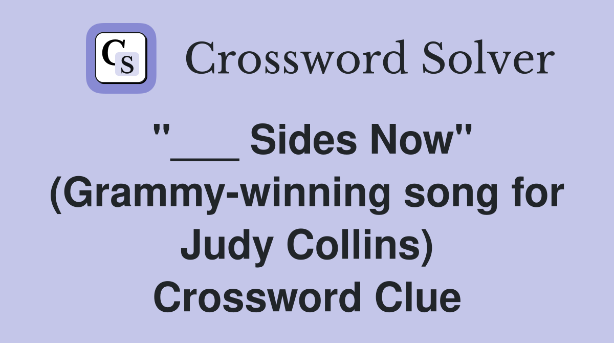 "___ Sides Now" (Grammy-winning song for Judy Collins) Crossword Clue