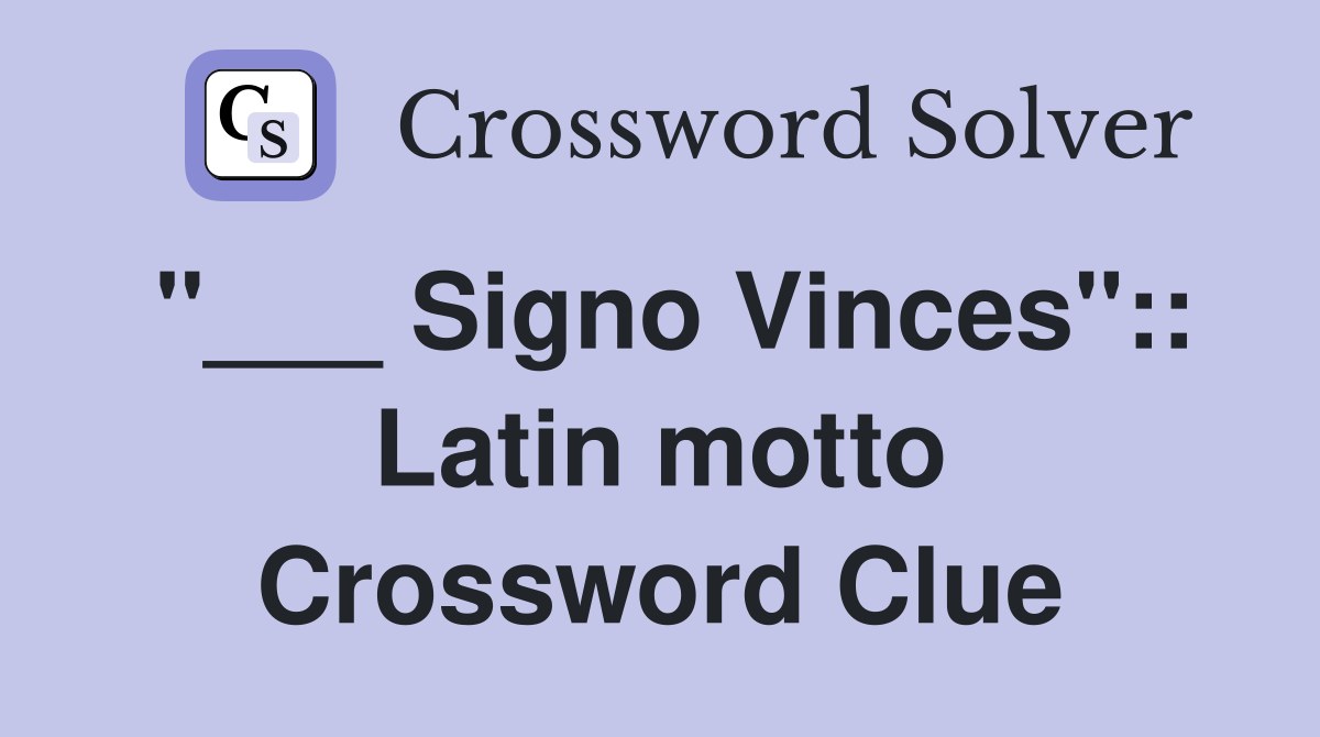 Signo Vinces quot :: Latin motto Crossword Clue Answers Crossword Solver
