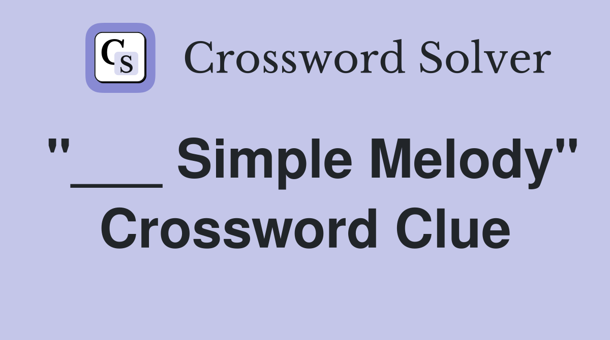 "___ Simple Melody" Crossword Clue