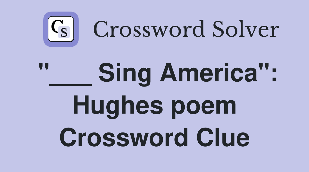 "___ Sing America": Hughes poem Crossword Clue
