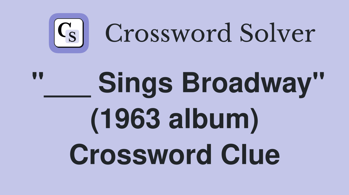 "___ Sings Broadway" (1963 album) Crossword Clue