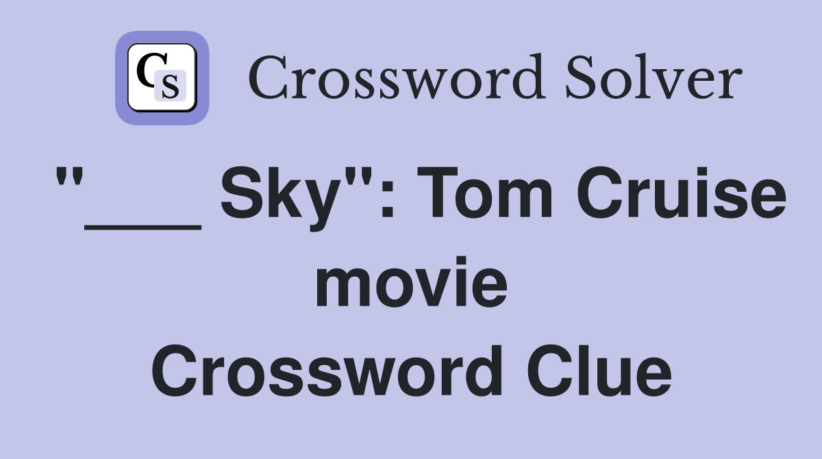 Sky quot : Tom Cruise movie Crossword Clue Answers Crossword Solver
