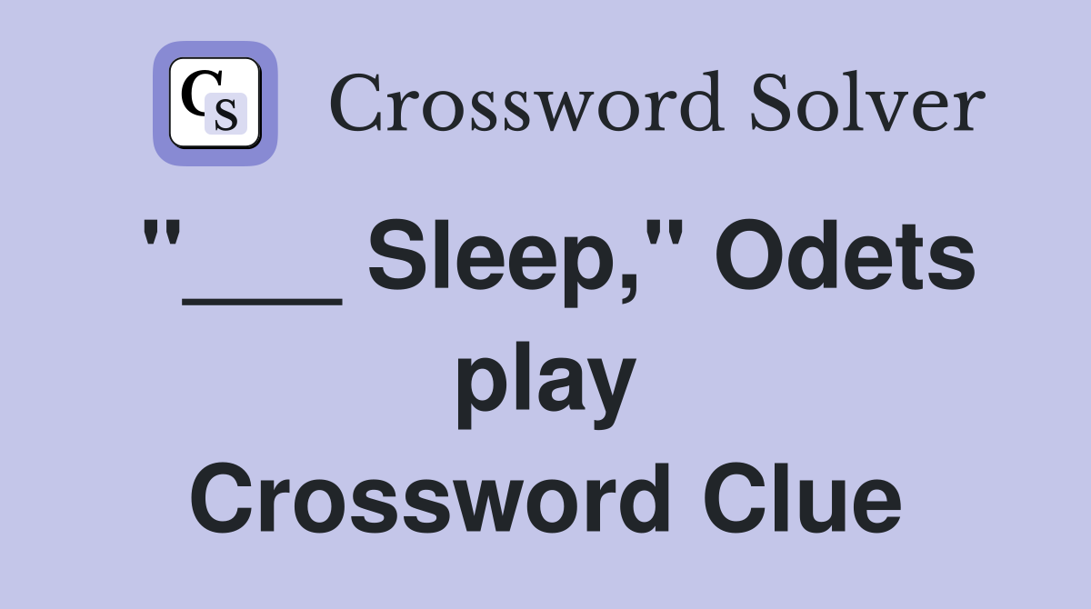 "___ Sleep," Odets play Crossword Clue