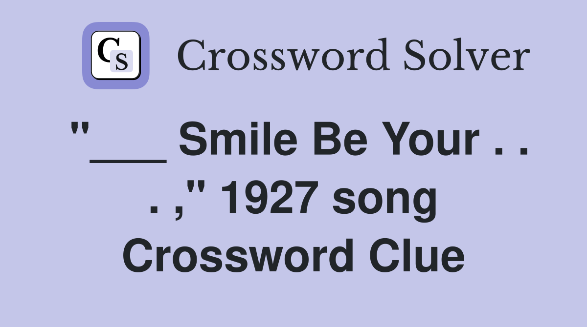 "___ Smile Be Your . . . ," 1927 song Crossword Clue