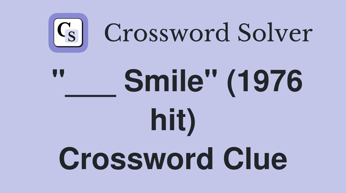 "___ Smile" (1976 hit) Crossword Clue