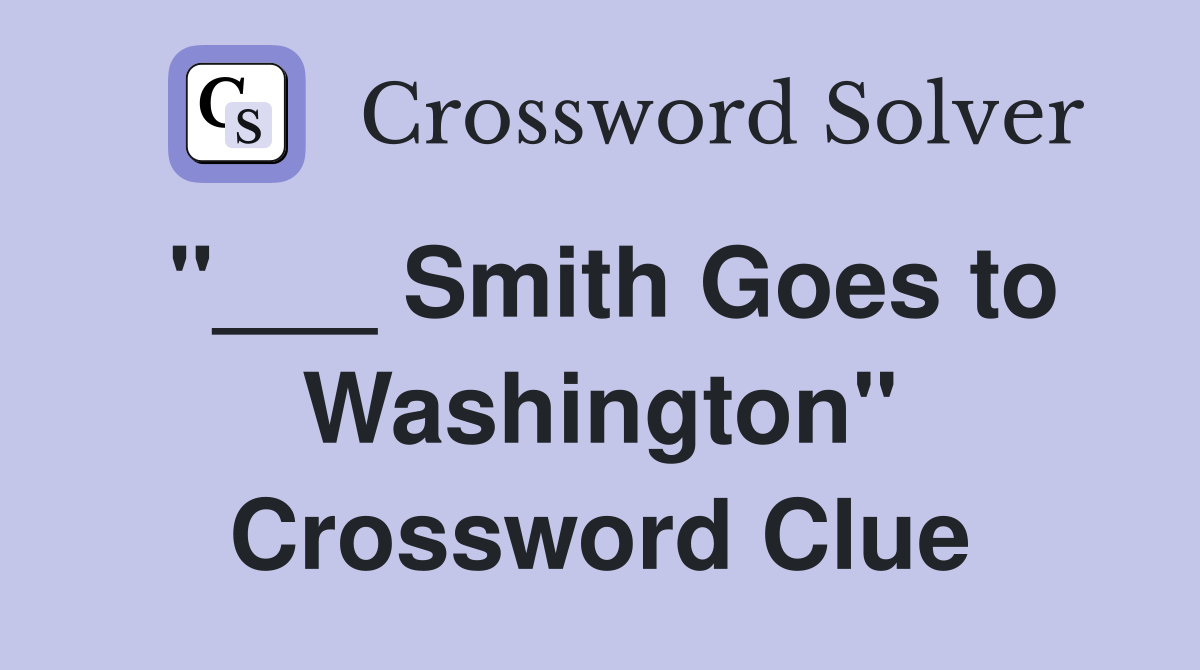 "___ Smith Goes to Washington" Crossword Clue