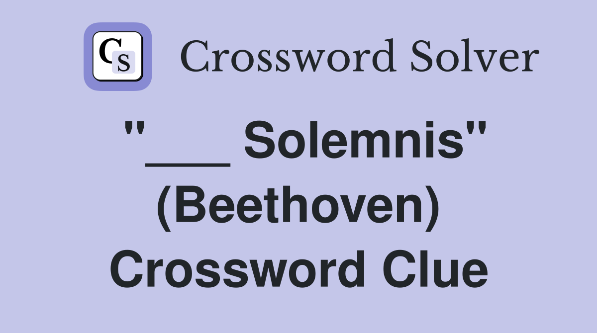 "___ Solemnis" (Beethoven) Crossword Clue