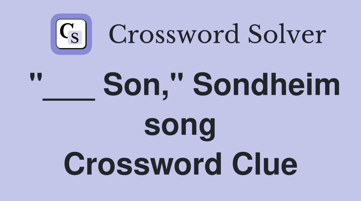 "___ Son," Sondheim song Crossword Clue
