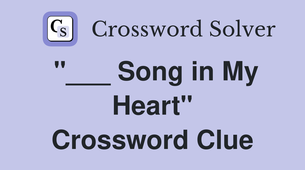 "___ Song in My Heart" Crossword Clue