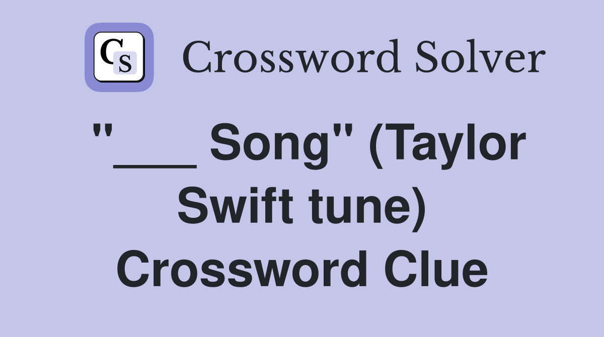 "___ Song" (Taylor Swift tune) Crossword Clue
