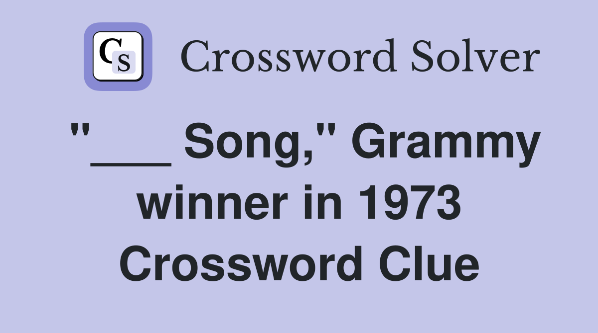 "___ Song," Grammy winner in 1973 Crossword Clue