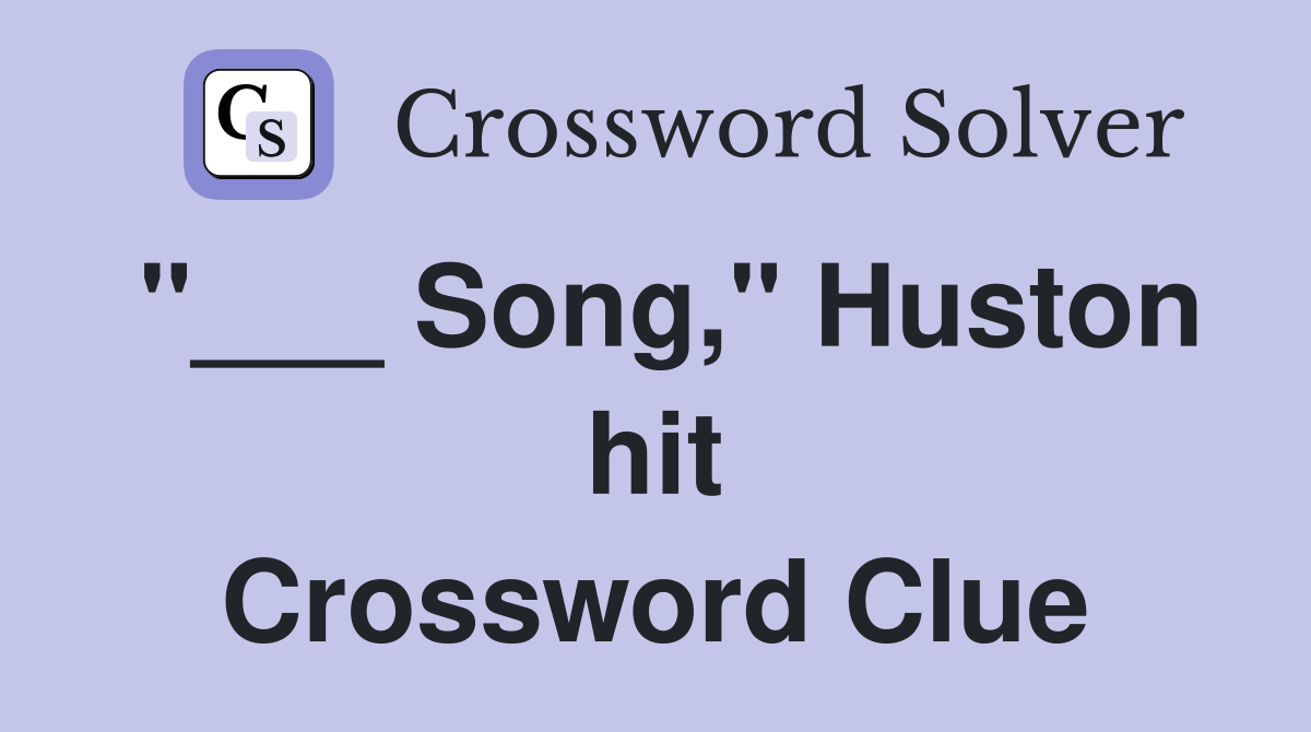 "___ Song," Huston hit Crossword Clue