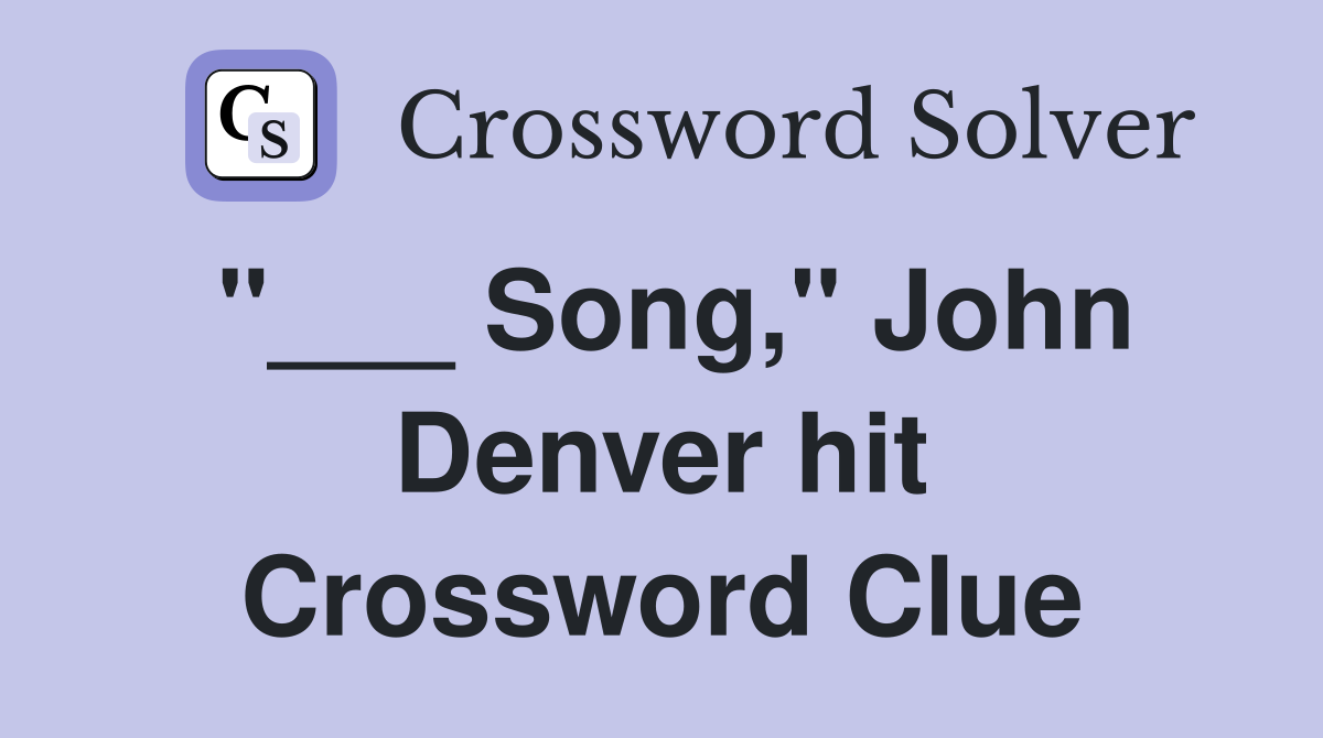 "___ Song," John Denver hit Crossword Clue