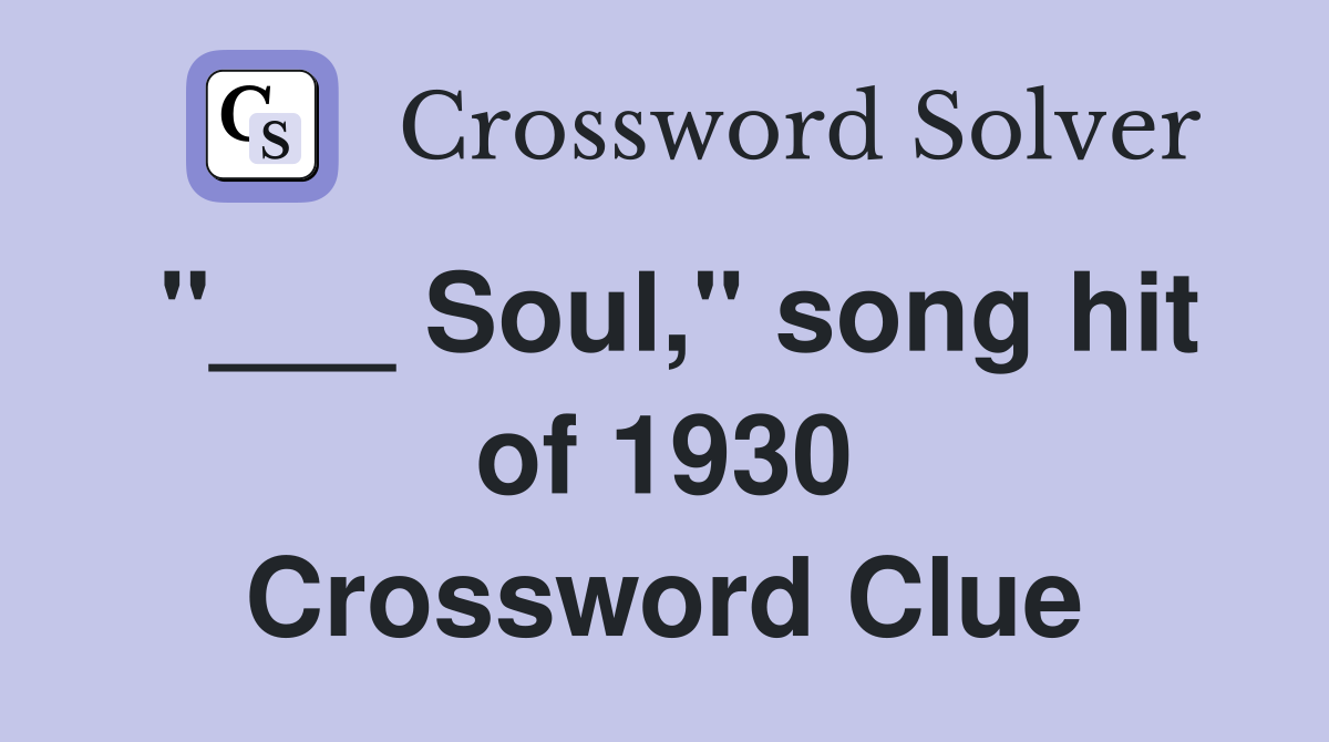 "___ Soul," song hit of 1930 Crossword Clue
