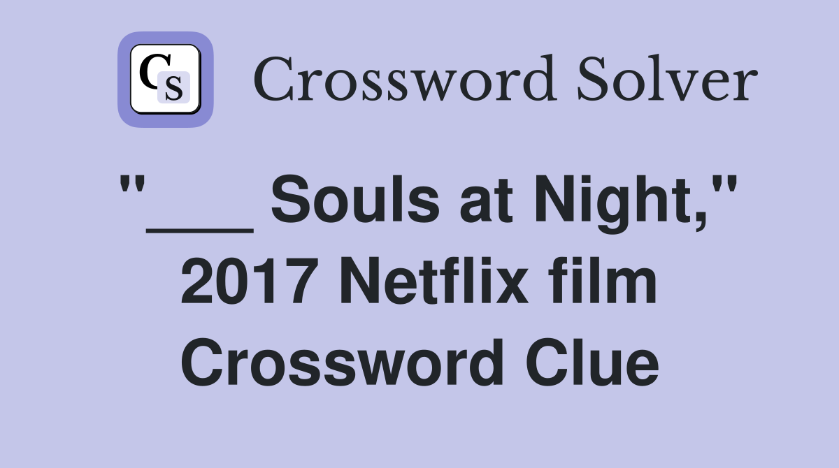 "___ Souls at Night," 2017 Netflix film Crossword Clue