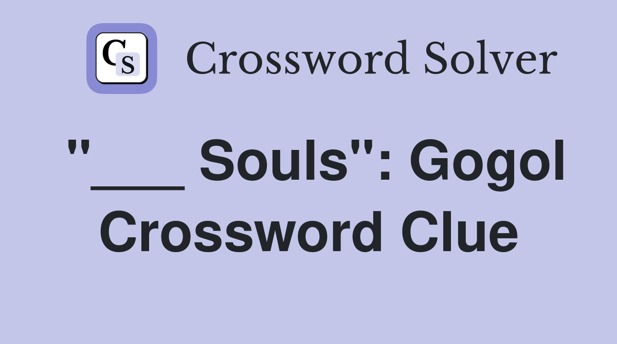"___ Souls": Gogol Crossword Clue