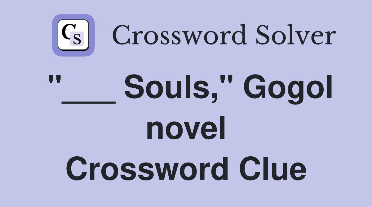 "___ Souls," Gogol novel Crossword Clue