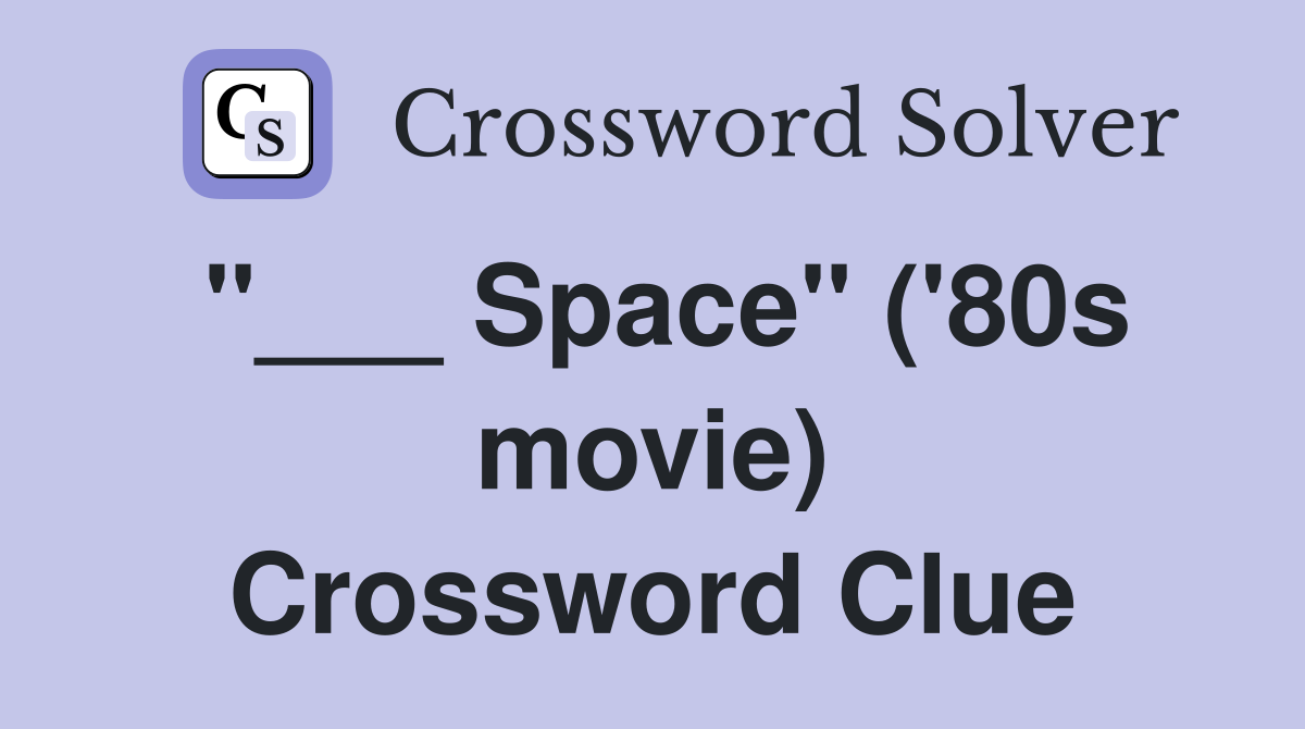 "___ Space" ('80s movie) Crossword Clue