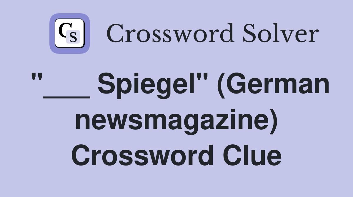 "___ Spiegel" (German newsmagazine) Crossword Clue