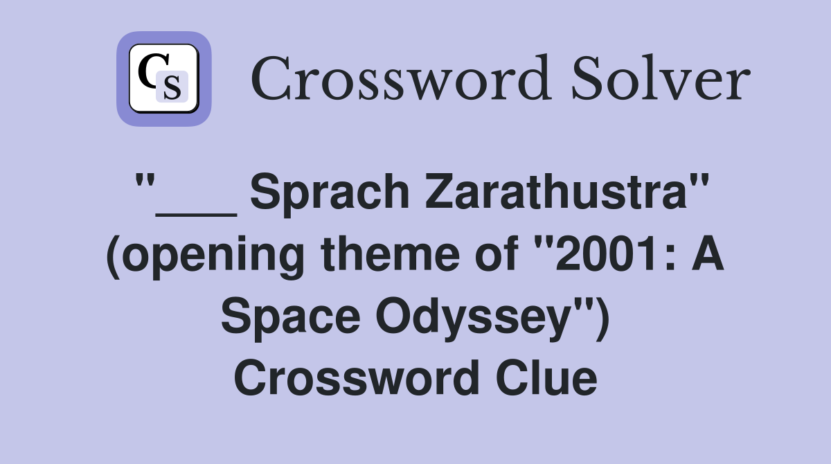"___ Sprach Zarathustra" (opening theme of "2001: A Space Odyssey") Crossword Clue