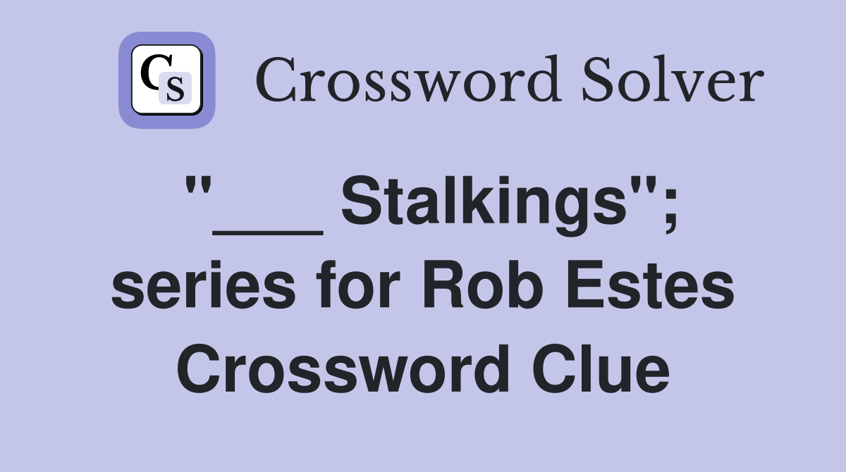 "___ Stalkings"; series for Rob Estes Crossword Clue