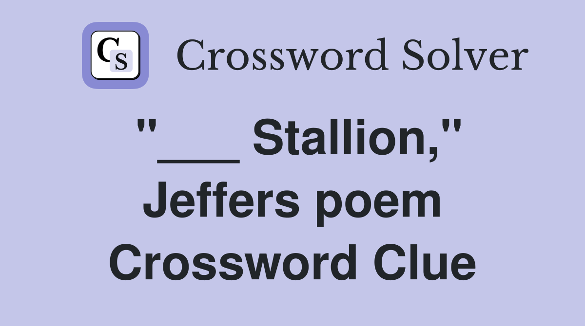 "___ Stallion," Jeffers poem Crossword Clue
