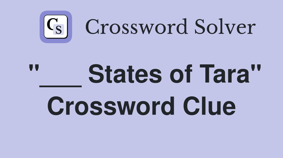 "___ States of Tara" Crossword Clue