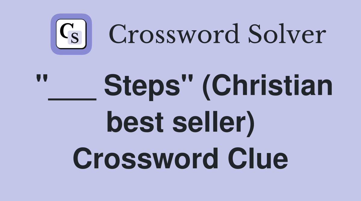 "___ Steps" (Christian best seller) Crossword Clue