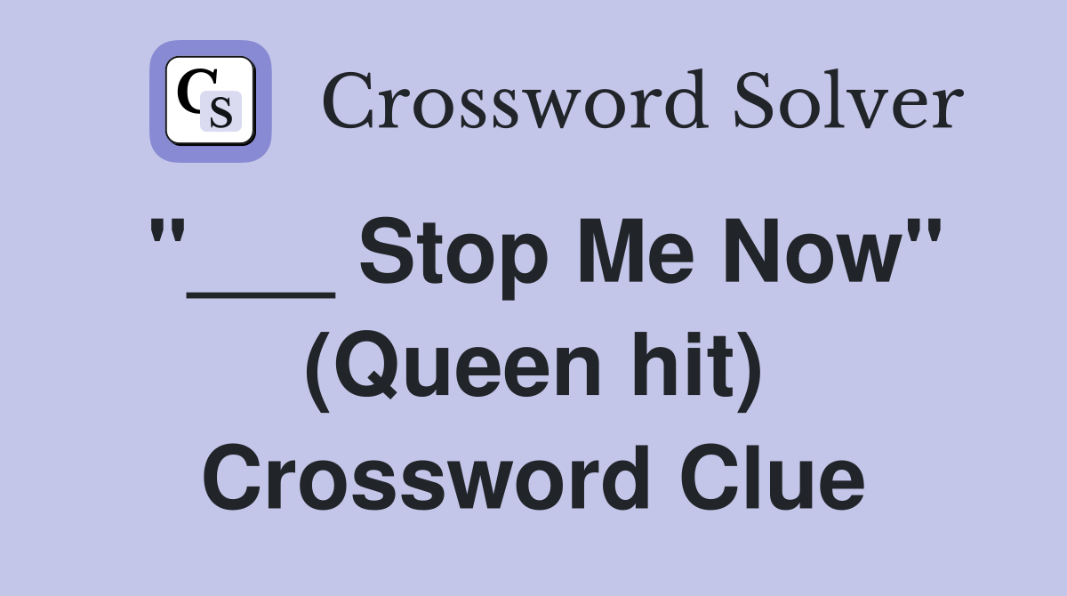 "___ Stop Me Now" (Queen hit) Crossword Clue
