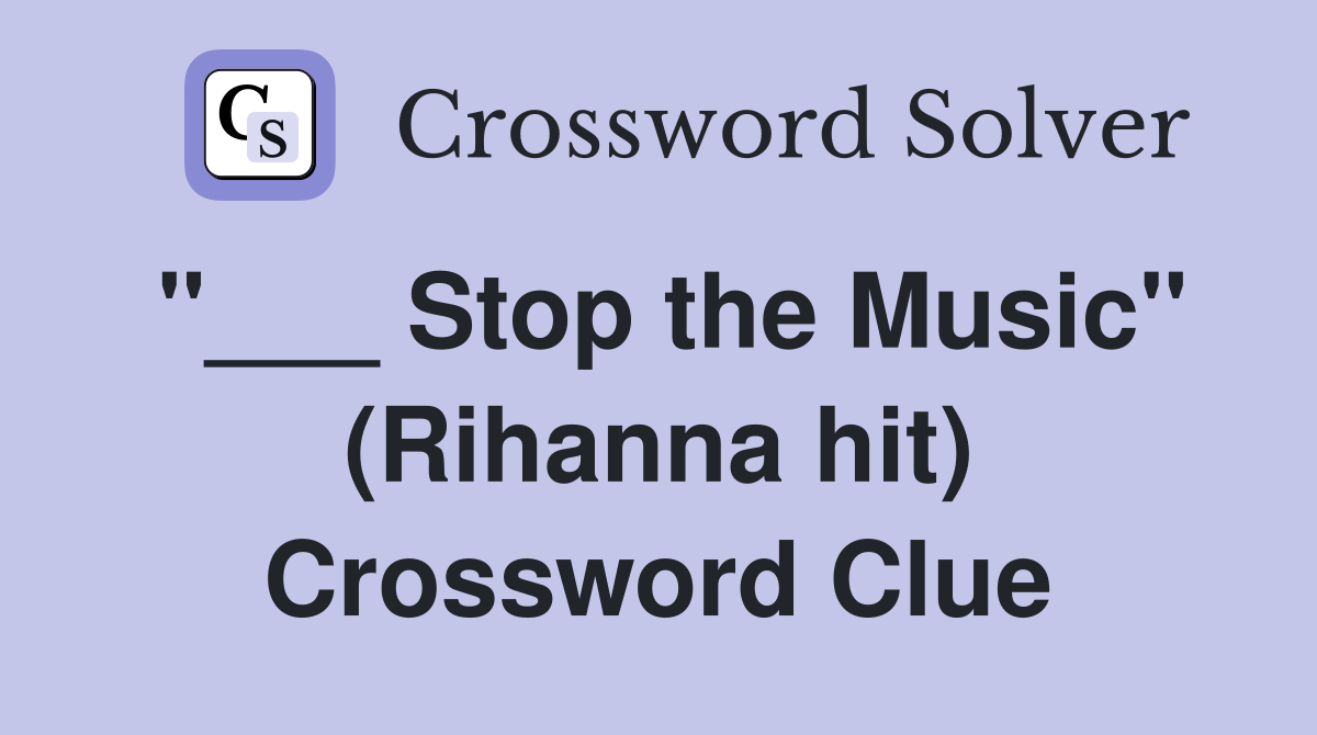 "___ Stop the Music" (Rihanna hit) Crossword Clue