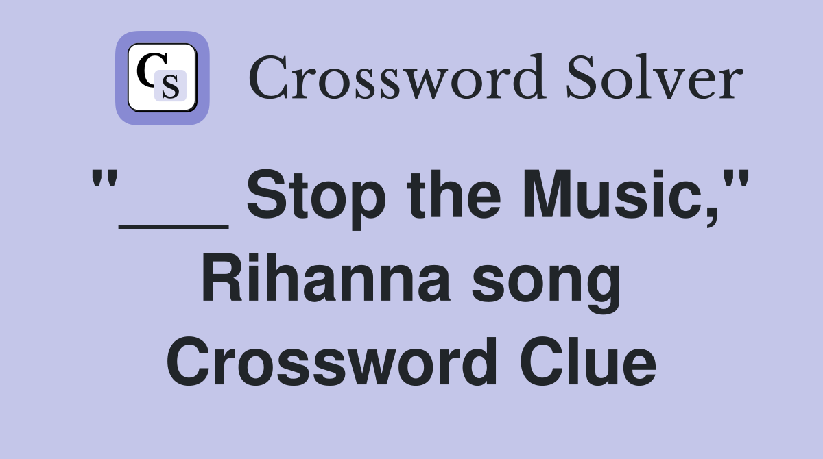 "___ Stop the Music," Rihanna song Crossword Clue